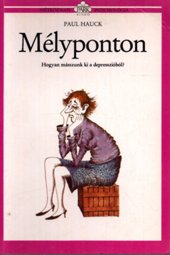 Paul Hauck - Mlyponton - Hogyan msszunk ki a depresszibl?
