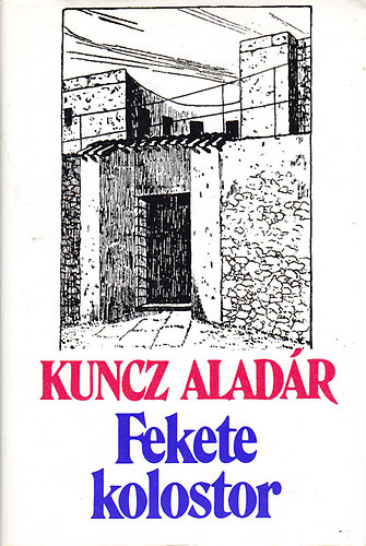 Kuncz Aladár - A fekete kolostor