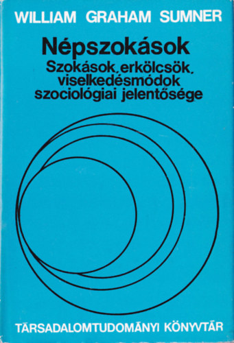 SZERZ William Graham Sumner SZERKESZT Huszr Tibor Berend T. Ivn Pataki Ferenc Tkei Ferenc FORDT Flix Pl LEKTOR Srkny Mihly - Npszoksok  (Alapvet megllaptsok a npszoksokrl s a viselkedsi normkrl - Rabszolgasg - Magzatelhajts, csecsemgyilkossg, az regek meglse - Kannibalizmus - Rokoni kapcsolat, vrbossz, primitv igazsgszolglt