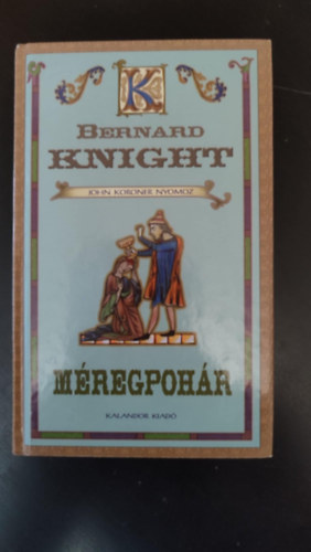 Bajtai Zoltn  Bernard Knight (szerk.), Kamper Gergely (ford.) - Mregpohr - John Koroner nyomoz (The Poisoned Chalice) - Kamper Gergely fordtsban; Egyedi termkfotval