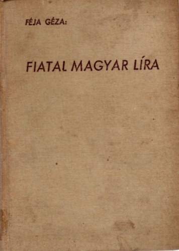 Féja Géza - Fiatal magyar líra (Weöres Sándor: Valse triste - Levél Füst Milánnak - Kora tavasz Zelk Zoltán: Szoba - A kertben aludtam
