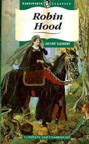 H. Gilbert - Robin Hood - Wordworth Classics