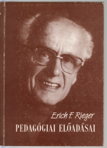 Erich F. Rieger - Erich F. Rieger pedaggiai eladsai (a bkscsabai Felnttnevelk Nyri Akadmijn)