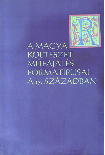 �tv�s-Pap-Szilasi-Vadai - A magyar k�lt�szet m�fajai �s format�pusai a 17. sz�zadban