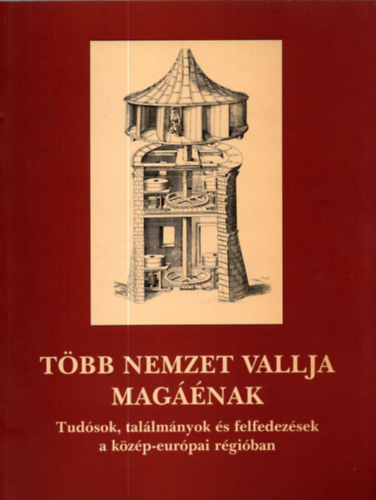 Endrei Walter  (szerkeszt) - Tbb nemzet vallja magnak. Tudsok, tallmnyok s felfedezsek...