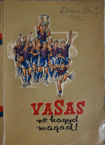 Ternyi Lszl -Vedres Jzsef; Hoppe Lszl - Vasas, ne hagyd magad!