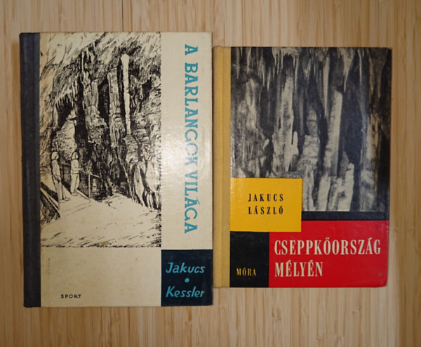 Dr. Jakucs L�szl�, Kessler - 2 k�nyv a barlang�szatr�l: A barlangok vil�ga, Cseppk�orsz�g m�ly�n