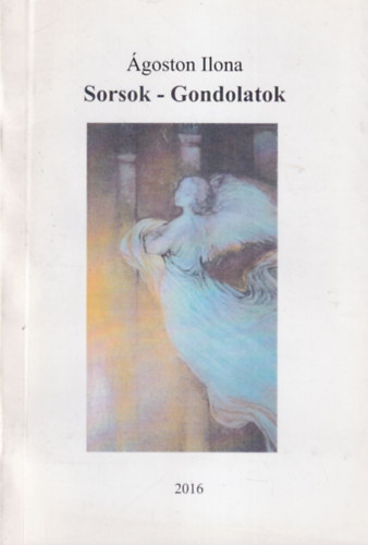 �goston Ilona - Sorsok - Gondolatok