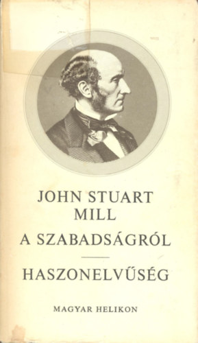 John Stuart Mill - A szabads�gr�l - Haszonelv�s�g