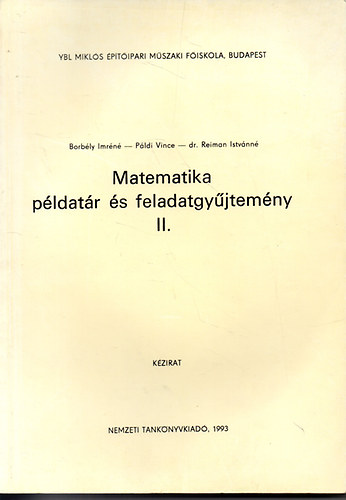 Pldi Vince,Borbly Imrn,Dr.Reiman Istvnn - Matematika pldatr s feladatgyjtemny II. - Ybl Mikls Mszaki Fiskola