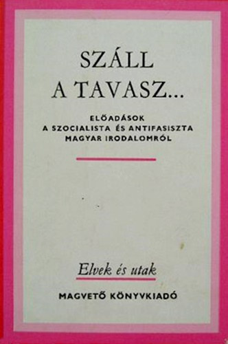 Illés László (szerk.) - Száll a tavasz...