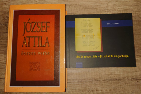 Bókay Antal József Attila - 2 könyv: József Attila öszzes versei + Líra és modernitás - József Attila én-poétikája