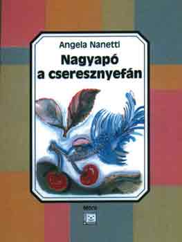 Angela Nanetti - Nagyap a cseresznyefn
