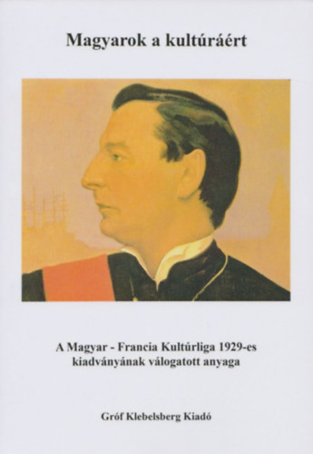 Magyarok a kultúráért - A Magyar-Francia Kultúrliga 1929-es kiadványának válogatott anyaga