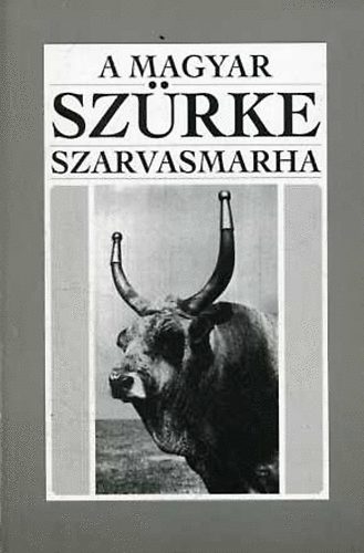 Bod�-Gera-Kopp�ny - A magyar sz�rke szarvasmarha (szakmai kiadv�ny)