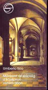 Umberto Eco - M�v�szet �s sz�ps�g a k�z�pkori eszt�tik�ban