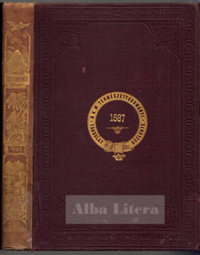 Szily K�lm�n-Lengyel B�la-Paszlavszky J�zsef  (szerk.) - Term�szettudom�nyi k�zl�ny 1887 (Tizenkileczedik k�tet. 209-220. f�zet.)