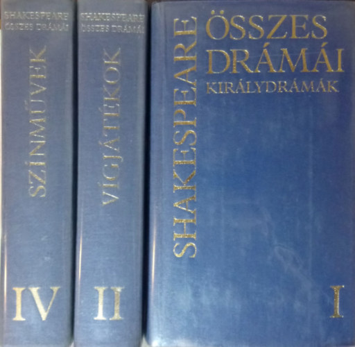 William Shakespeare - Shakespeare �sszes dr�m�i: I. Kir�lydr�m�k + II. V�gj�t�kok + IV. Sz�nm�vek