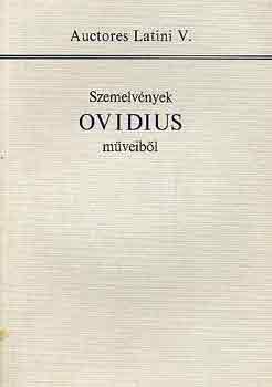 Publius Ovidius Naso - Szemelvények Ovidius műveiből (auctores latini V.)