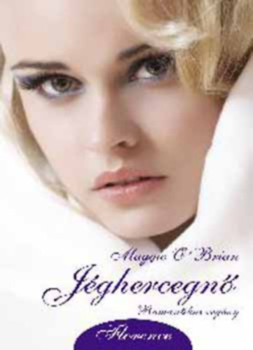 Maggie O'Brian - 2 db Maggie O'Brian romantikus regény: Jéghercegnő - Szívedben élek