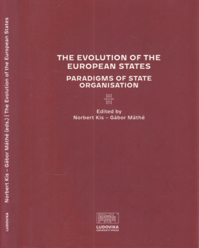 Kis Norbert Máthé Gábor - The evolution of the european states - paradigms of state organisation