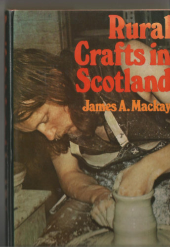 James A. Mackay - Rural Crafts in Scotland