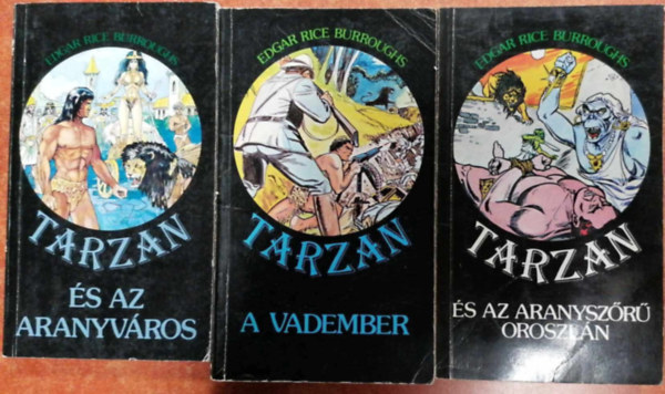 E. R. Burroughs - 3db Tarzan regny: Tarzan s az aranyszr oroszln, Tarzan a vadember,Tarzan s az aranyvros