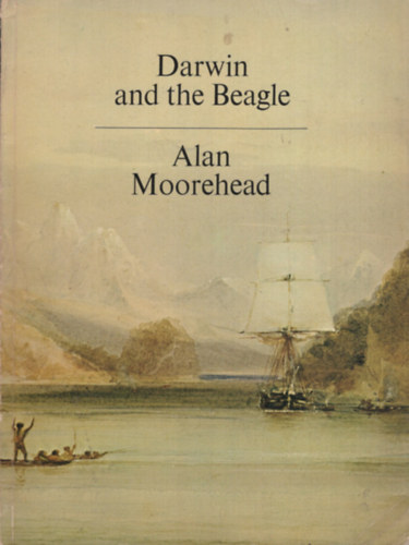 Alan Moorehead - Darwin and the Beagle