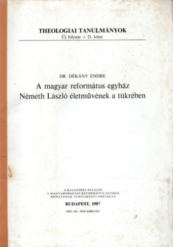 Dr. Dékány Endre - A magyar református egyház Németh László életművének a tükrében