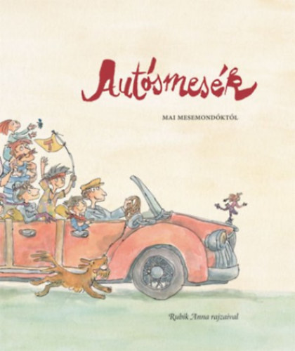 Békés Pál - Berg Judit - Czigány Zoltán - Dragomán György - Finy Petra - Kiss Ottó - Kocsis Péter - Lackfi János - Lőrincz Judit Lívia - Mosonyi Aliz - Nádori Lídia - Nógrádi Gábor - Autósmesék - Mai mesemondóktól