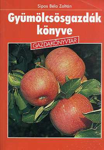 Sipos B�la Zolt�n - Gy�m�lcsgazd�k k�nyve