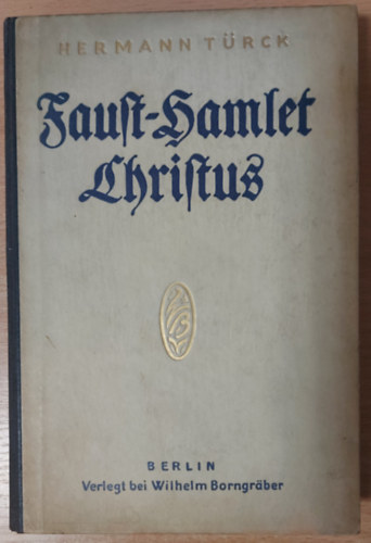 Hermann Türck - Faust - Hamlet - Christus
