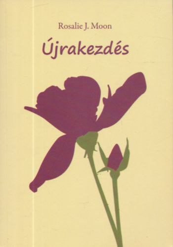 Rosalie J. Moon - �jrakezd�s