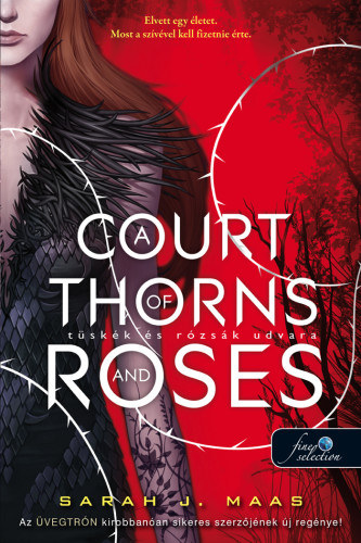 Sarah J. Maas - A Court of Thorns and Roses - T�sk�k �s r�zs�k udvara (T�sk�k �s r�zs�k udvara 1.)