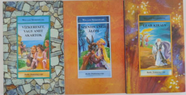 William Shakespeare - 3 db Shakespeare m� (Holl� Di�kk�nyvt�r): / V�zkereszt, vagy amit akartok / Szentiv�n�ji �lom / Lear kir�ly /