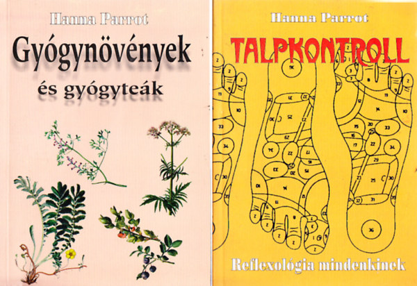 Hanna Parrot - Talpkontroll - Reflexol�gia mindenkinek + Gy�gyn�v�nyek �s gy�gyte�k
