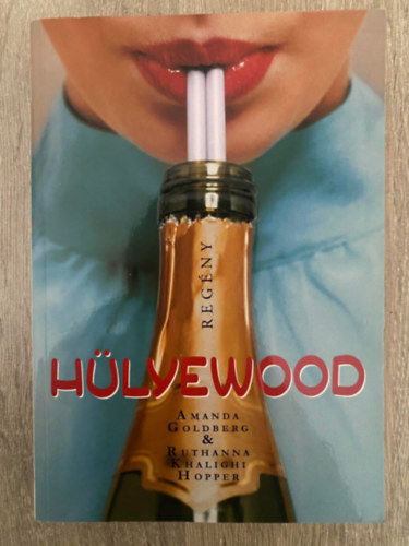 Ruthanna Khaligi Hopper, Szerk.: Gyetvai Nikolett, Ford.: Kecsk�s Eszter Amanda Goldberg - H�lyewood - Saj�t k�ppel (Kecsk�s Eszter ford�t�sa)