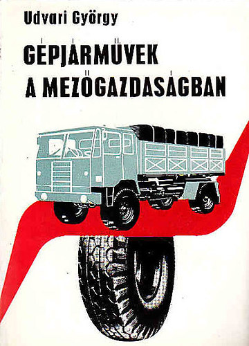 Udvari György - Gépjárművek a mezőgazdaságban