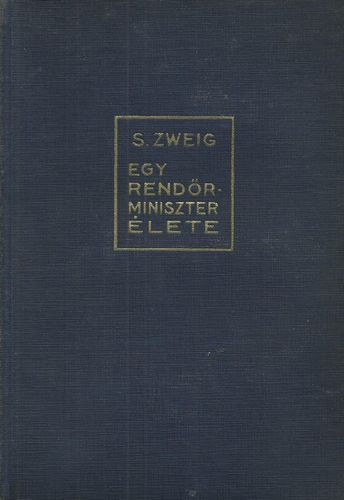 S. Zweig - Egy rend�rminiszter �lete