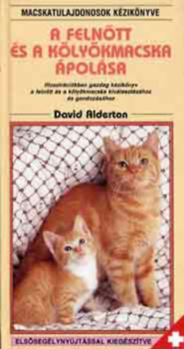 SZERZ� David Alderton FORD�T� Dr. Vlad�r Katalin GRAFIKUS Clive Spong - A feln�tt �s a k�ly�kmacska �pol�sa ILLUSZTR�CI�KBAN GAZDAG K�ZIK�NYV A FELN�TT �S A K�LY�KMACSKA KIV�LASZT�S�HOZ �S GONDOZ�S�HOZ - Teny�ssz�k vagy ne