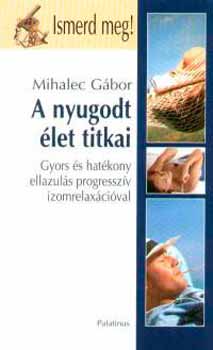 Mihalec Gábor - A nyugodt élet titkai