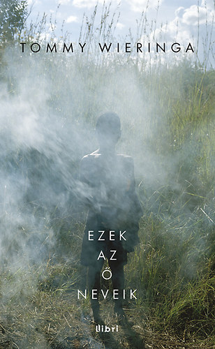 Tommy Wieringa - Ezek az � neveik