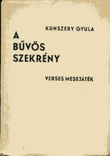 Kunszery Gyula - A b�v�s szekr�ny (verses mesej�t�k)
