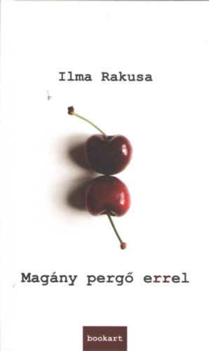Ilma Rakusa - Mag�ny perg� errel