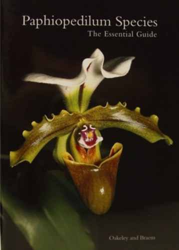 Oakeley and Braem - Paphiopedilum Species - The Essential Guide