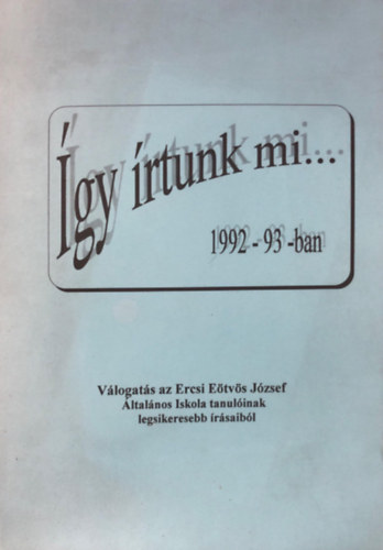 Így írtunk mi ... 1992 - 93 - ban.