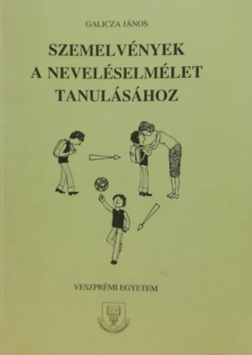 Galicza Jnos - Szemelvnyek a nevelselmlet tanulshoz