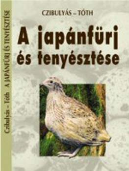 Czibulyás-Tóth - A japánfürj és tenyésztése