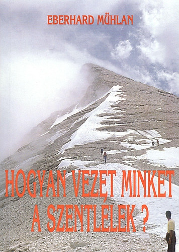 Eberhard M�hlan - Hogyan vezet minket a Szentl�lek?