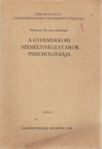 Mur�nyi-Kov�cs Endr�n� - A gyermekkori szem�lyis�gzavarok pszichol�gi�ja
